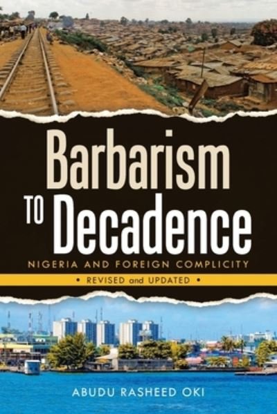 Cover for Abudu Rasheed OKI · Barbarism to Decadence (Book) (2021)