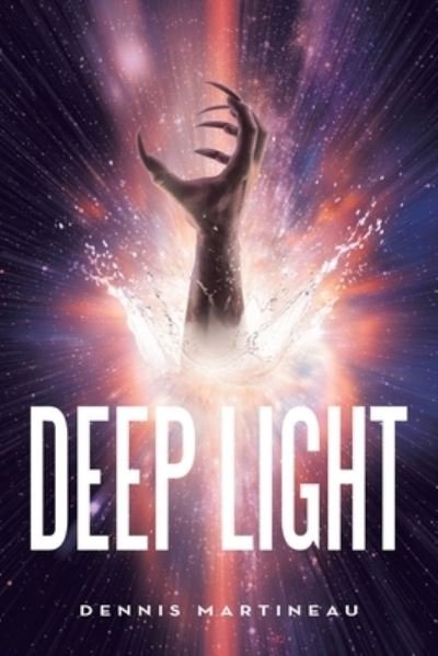 Cover for Dennis Martineau · Deep Light (Book) (2022)