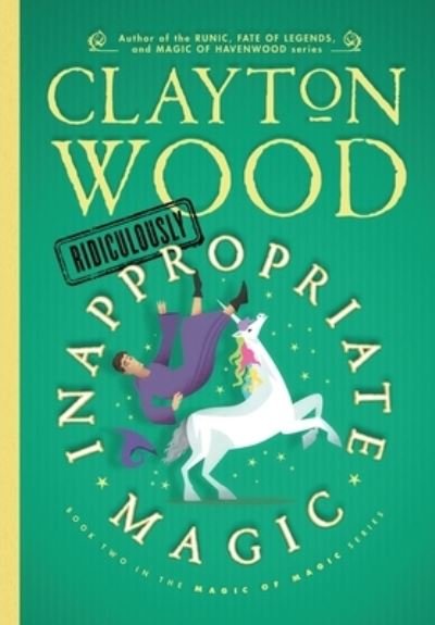 Cover for Clayton Wood · Ridiculously Inappropriate Magic (Hardcover Book) (2020)