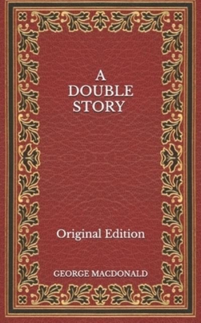 Cover for George Macdonald · A Double Story - Original Edition (Paperback Book) (2020)