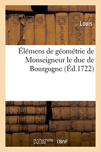 Cover for Sans Auteur · Élémens De Géométrie De Monseigneur Le Duc De Bourgogne (Paperback Book) [French edition] (2014)