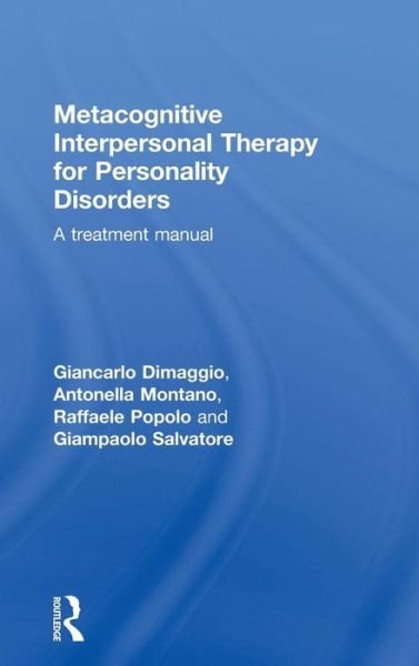Cover for Giancarlo Dimaggio · Metacognitive Interpersonal Therapy for Personality Disorders: A treatment manual (Hardcover Book) (2015)