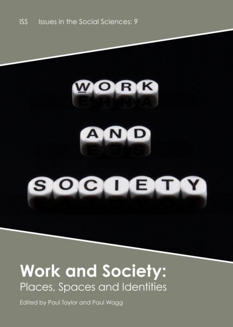 Cover for Work and Society: Places, Spaces and Identities - Issues in the Social Sciences (Hardcover Book) (2014)