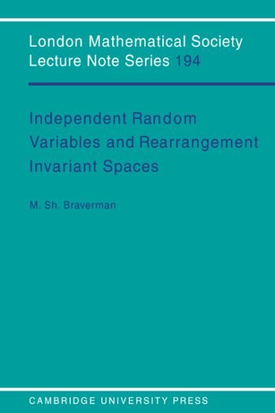 Cover for Michael Sh. Braverman · Independent Random Variables and Rearrangement Invariant Spaces - London Mathematical Society Lecture Note Series (Paperback Book) (1994)