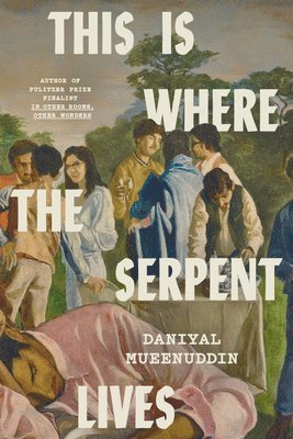 Cover for Daniyal Mueenuddin · This Is Where The Serpent Lives (Book) (2026)