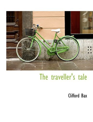 Cover for Clifford Bax · The Traveller's Tale (Paperback Book) [Large type / large print edition] (2009)