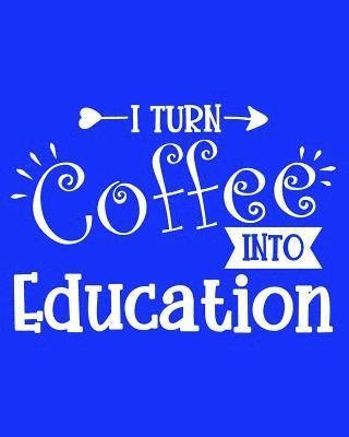 Cover for Paige Porter · I Turn Coffee Into Education (Paperback Book) (2019)