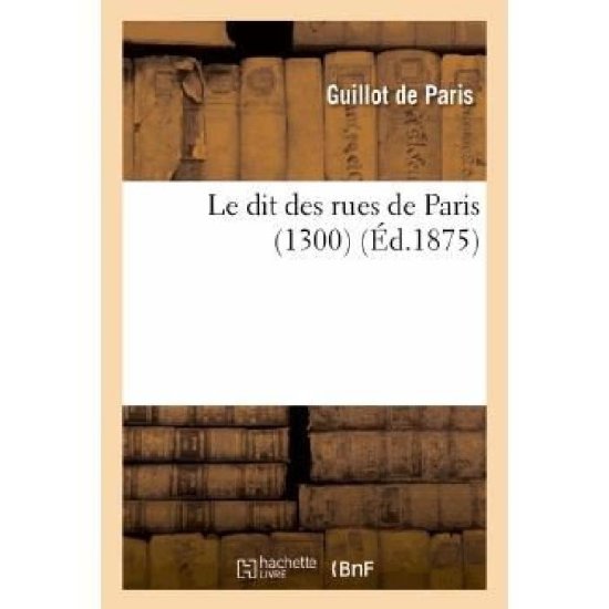 Cover for Guillot De Paris · Le Dit Des Rues De Paris (1300) (French Edition) (Paperback Book) [French edition] (2013)