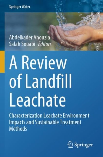 Cover for A Review of Landfill Leachate: Characterization Leachate Environment Impacts and Sustainable Treatment Methods - Springer Water (Paperback Book) (2025)