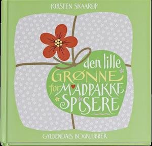 Cover for Kirsten Skaarup · Den lille grønne for madpakkespisere (Bound Book) [第1 版本] (2012)
