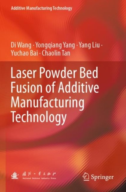 Cover for Di Wang · Laser Powder Bed Fusion of Additive Manufacturing Technology - Additive Manufacturing Technology (Paperback Book) [2024 edition] (2024)