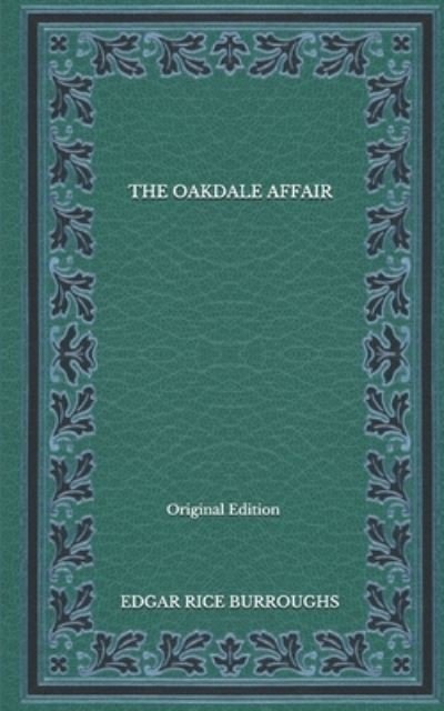 Cover for Edgar Rice Burroughs · The Oakdale Affair - Original Edition (Paperback Book) (2020)