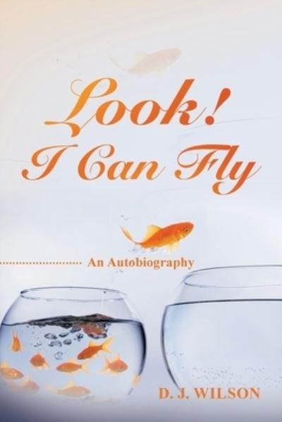 Cover for D. J. Wilson · Look! I Can Fly (Book) (2022)
