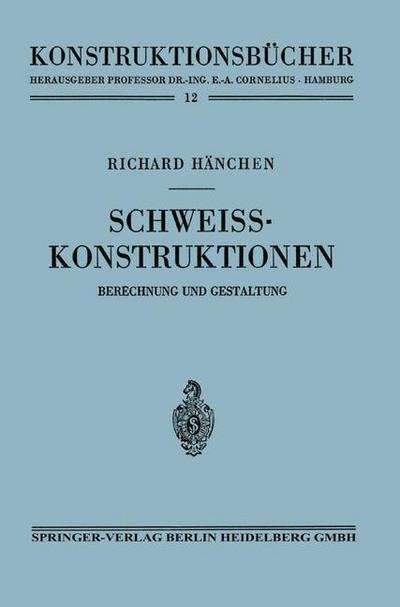 Cover for Richard Hanchen · Schweisskonstruktionen: Berechnung Und Gestaltung - Konstruktionsbucher (Paperback Book) [1953 edition] (2013)