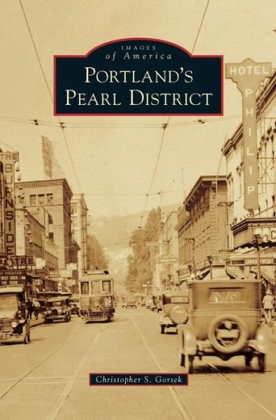 Cover for Christopher S Gorsek · Portland's Pearl District (Hardcover Book) (2012)