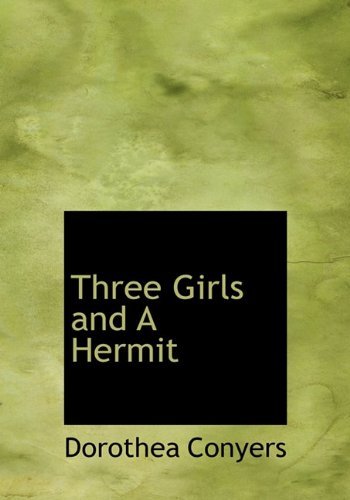 Cover for Dorothea Conyers · Three Girls and a Hermit (Hardcover Book) (2009)