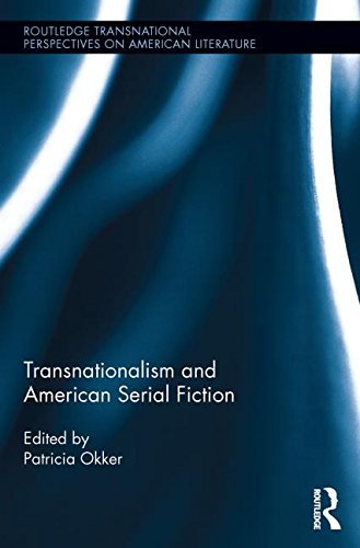 Cover for Patricia Okker · Transnationalism and American Serial Fiction - Routledge Transnational Perspectives on American Literature (Paperback Book) (2013)