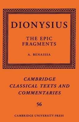 Cover for Dionysius: The Epic Fragments: Volume 56 - Cambridge Classical Texts and Commentaries (Paperback Book) (2020)