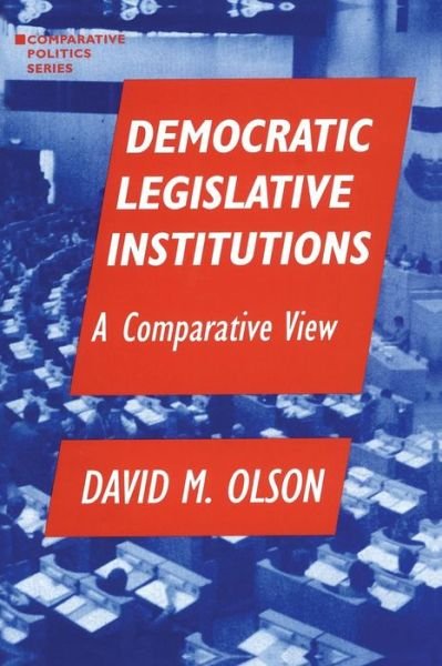 Democratic Legislative Institutions: A Comparative View: A Comparative View - David M. Olson - 图书 - Taylor & Francis Inc - 9781563243158 - 1994年9月30日