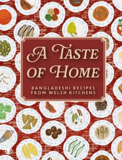 Cover for Bengal Dragons Foundation · A Taste of Home: Bangladeshi Recipes from Welsh Kitchens (Paperback Book) (2025)