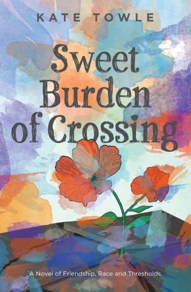 Cover for Kate Towle · Sweet Burden of Crossing (Paperback Book) (2020)