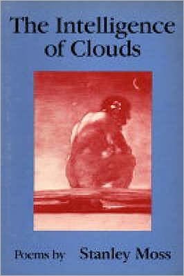 Cover for Stanley Moss · The Intelligence of Clouds (Hardcover Book) [Limited signed edition] (1989)