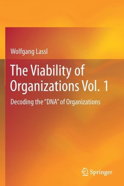 Cover for Wolfgang Lassl · The Viability of Organizations Vol. 1: Decoding the "DNA" of Organizations (Paperback Book) [2019 edition] (2020)