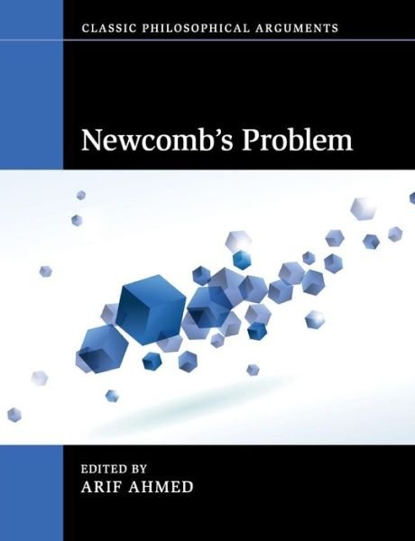 Cover for Arif Ahmed · Newcomb's Problem - Classic Philosophical Arguments (Paperback Book) (2018)