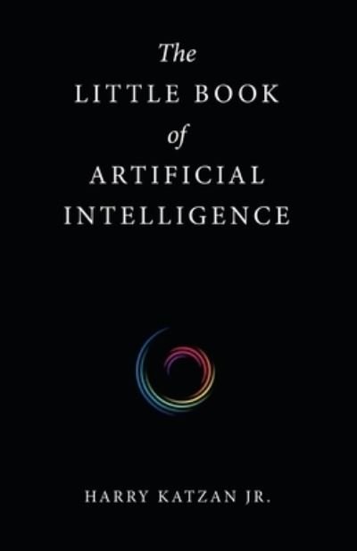 Cover for Katzan, Harry, Jr · The Little Book of Artificial Intelligence (Paperback Book) (2021)