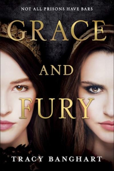 Cover for Tracy Banghart · Grace and Fury (Hardcover Book) (2019)