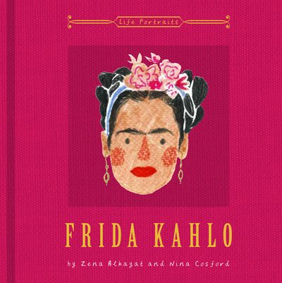 Cover for Zena Alkayat · Frida Kahlo (Life Portraits) (Hardcover Book) (2016)