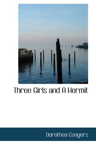 Cover for Dorothea Conyers · Three Girls and a Hermit (Hardcover Book) (2009)