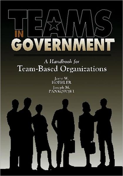 Cover for Jerry W. Koehler · Teams in Government: A Handbook for Team-Based Organization (Paperback Book) (1996)