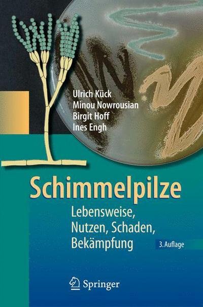 Cover for Ulrich Kuck · Schimmelpilze: Lebensweise, Nutzen, Schaden, Bekampfung (Paperback Book) [3. Auflage 2009 edition] (2009)