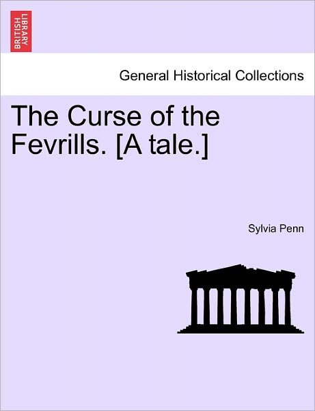 Cover for Sylvia Penn · The Curse of the Fevrills. [a Tale.] (Paperback Book) (2011)