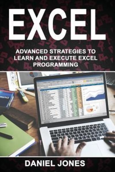 Excel - Daniel Jones - 图书 - Createspace Independent Publishing Platf - 9781717543165 - 2018年4月28日