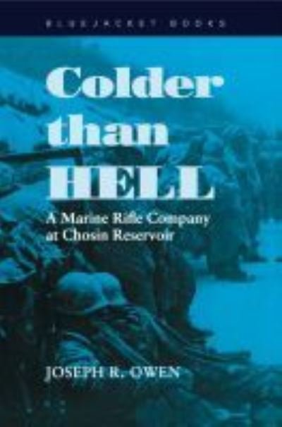 Cover for Estate of Joseph R. Owen · Colder than Hell: A Marine Rifle Company at Chosin Reservoir (Paperback Book) [New edition] (2012)