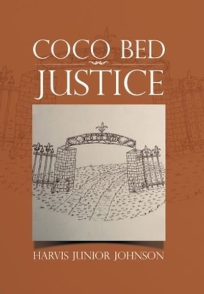 Coco Bed Justice - Harvis Junior Johnson - 图书 - iUniverse - 9781663207166 - 2017年11月10日