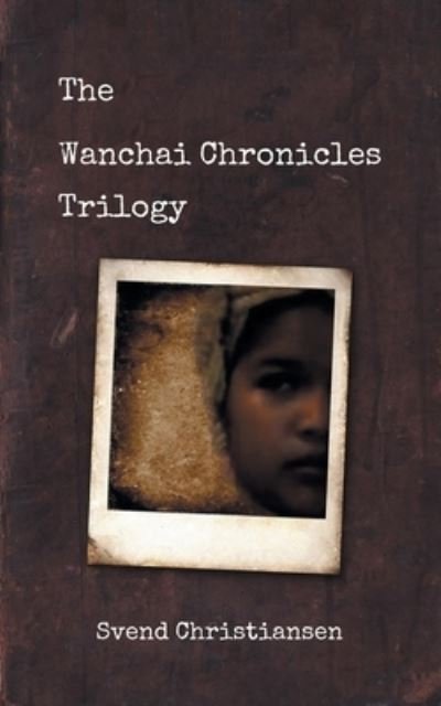 Cover for Svend Christiansen · The Wanchai Chronicles Trilogy (Paperback Book) (2021)