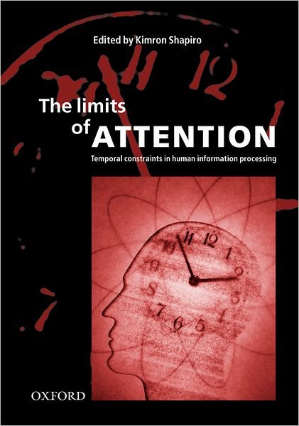 Cover for Shapiro · The Limits of Attention: Temporal Constraints in Human Information Processing (Hardcover Book) (2001)