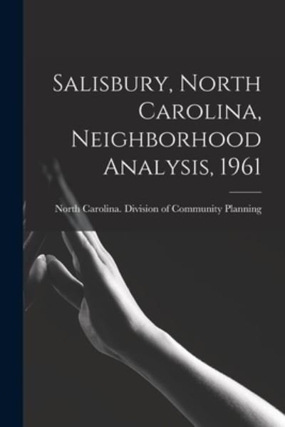 Cover for North Carolina Division of Community · Salisbury, North Carolina, Neighborhood Analysis, 1961 (Paperback Book) (2021)