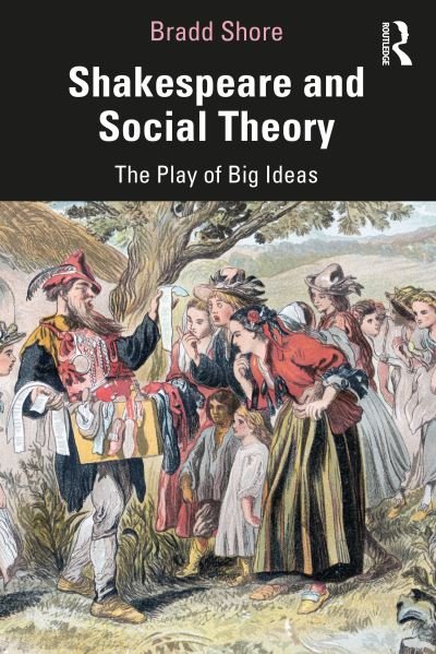 Cover for Bradd Shore · Shakespeare and Social Theory: The Play of Great Ideas (Paperback Book) (2021)