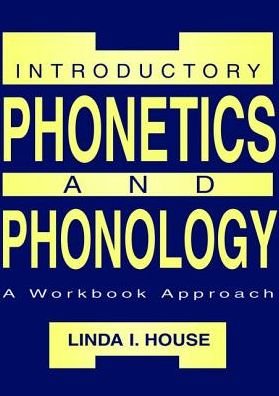 Cover for Linda I. House · Introductory Phonetics and Phonology: A Workbook Approach (Hardcover Book) (2017)