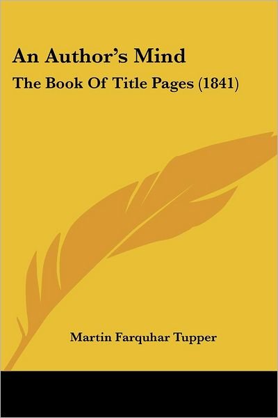 Cover for Martin Farquhar Tupper · An Author's Mind: the Book of Title Pages (1841) (Paperback Book) (2008)