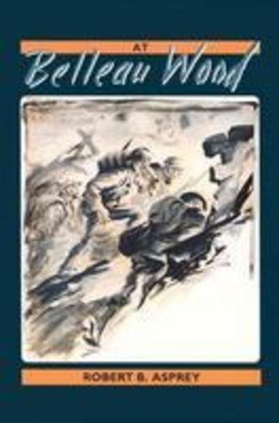 Cover for Robert B. Asprey · At Belleau Wood (Paperback Book) (1996)