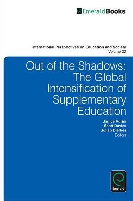 Cover for Janice Aurini · Out of the Shadows: The Global Intensification of Supplementary Education - International Perspectives on Education and Society (Hardcover Book) (2013)