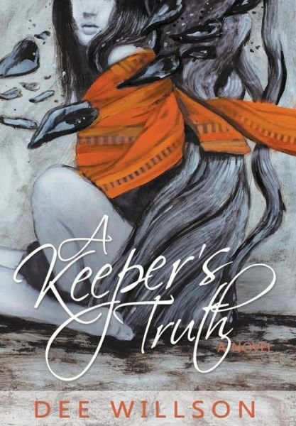 Cover for Dee Willson · A Keeper's Truth (Hardcover Book) (2016)