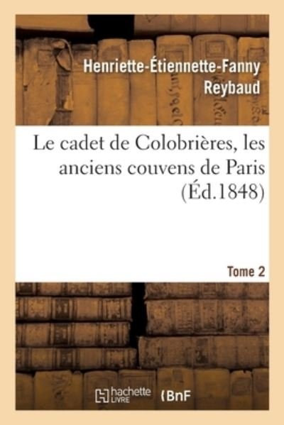 Cover for Reybaud-H-E-F · Le Cadet de Colobrieres. Les Anciens Couvens de Paris (Paperback Book) (2017)
