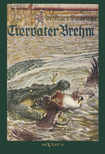 Cover for Kurt Floericke · Alfred Brehm - Tiervater Brehm: Brehms Forschungsreisen (Paperback Book) [German edition] (2012)