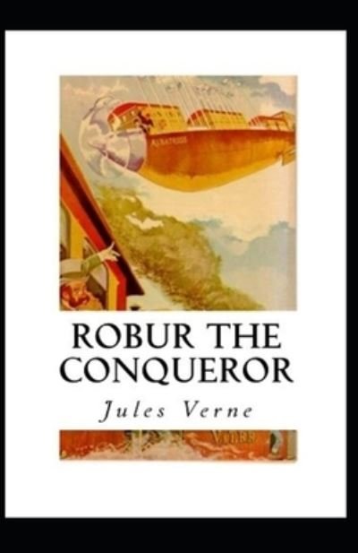Robur the Conqueror Annotated - Jules Verne - 图书 - Independently Published - 9798688564167 - 2020年9月21日